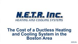 The Cost of a Ductless Heating and Cooling System in the Boston Area (Video)