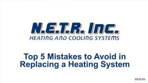 Top 5 Mistakes to Avoid in Replacing a Heating System (Video)