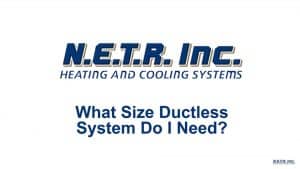 What Size Ductless System Do I Need? (Video)