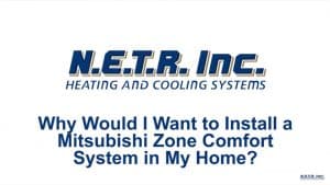 Why Install a Mitsubishi Zone Comfort System in My Home? (Video)