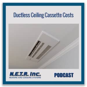 Ductless Ceiling Cassette Costs (Podcasts)