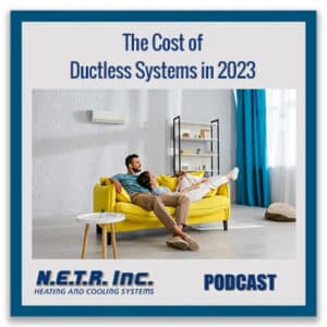 The Cost of Ductless Systems in 2023 (Podcast)