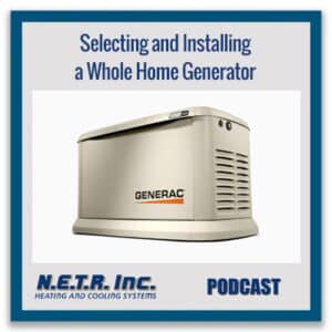 Selecting and Installing a Whole Home Generator (Podcast)