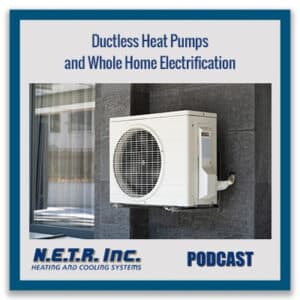 Ductless Heat Pumps and Whole Home Electrification (Podcast)