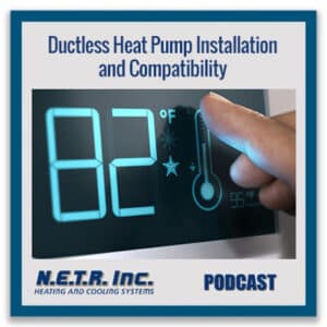 Ductless Heat Pump Installation and Compatibility (Podcast)