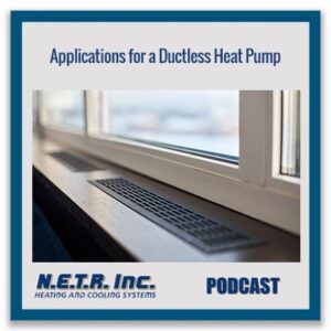 A close-up of a window and indoor ventilation grilles with text reading "Applications for a Ductless Heat Pump" and the N.E.T.R. Inc. Heating and Cooling Systems logo.