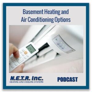 A hand uses a remote control to operate a wall-mounted air conditioning unit; text reads "Basement Heating and Air Conditioning Options" and "N.E.T.R. Inc. Podcast.