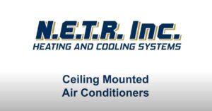 N.E.T.R. Inc. Heating and Cooling Systems logo with the text "Ceiling Mounted Air Conditioners" below it.