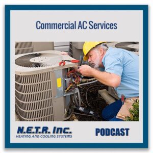 A technician in a yellow hard hat repairs a commercial air conditioning unit outdoors. Text reads "Commercial AC Services" and "N.E.T.R. Inc. Podcast.