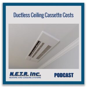A ductless ceiling cassette air conditioning unit is installed in a white ceiling, featured in a podcast cover about installation costs by N.E.T.R. Inc.