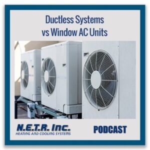 Three large ductless air conditioning units are mounted outdoors. The image promotes a podcast comparing ductless systems to window AC units by N.E.T.R. Inc. Heating and Cooling Systems.