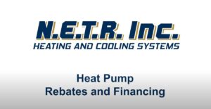 Logo of N.E.T.R. Inc. Heating and Cooling Systems with the text "Heat Pump Rebates and Financing" below it.