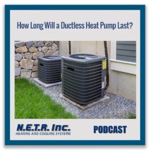 Two outdoor HVAC units are installed on gravel beside a house with stone and siding walls. Text reads: "How Long Will a Ductless Heat Pump Last? N.E.T.R. Inc. PODCAST.