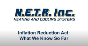 N.E.T.R. Inc. Heating and Cooling Systems logo above the text "Inflation Reduction Act: What We Know So Far" on a white background.