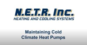 N.E.T.R. Inc. Heating and Cooling Systems logo above the text "Maintaining Cold Climate Heat Pumps" on a plain background.
