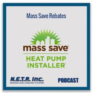 Mass Save Rebates promotional graphic featuring the Mass Save logo and text for N.E.T.R. Inc. podcast about heat pump installer rebates.