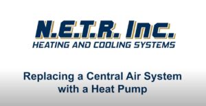N.E.T.R. Inc. Heating and Cooling Systems logo with text: "Replacing a Central Air System with a Heat Pump.