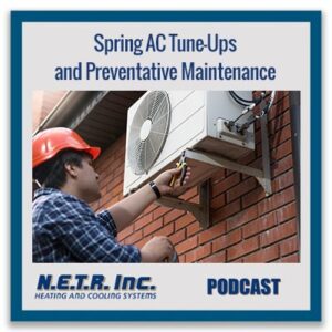 A technician in a hard hat services an outdoor air conditioning unit attached to a brick wall. Text promotes spring AC tune-ups, preventative maintenance, and a related podcast by N.E.T.R. Inc.
