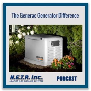 A Generac generator is installed in a garden surrounded by flowers, featured in a podcast promotion by N.E.T.R. Inc. Heating and Cooling Systems.