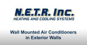 N.E.T.R. Inc. Heating and Cooling Systems logo with text: "Wall Mounted Air Conditioners in Exterior Walls.