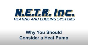 N.E.T.R. Inc. Heating and Cooling Systems logo above the text: "Why You Should Consider a Heat Pump.