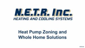 N.E.T.R. Inc. Heating and Cooling Systems logo, with text reading "Heat Pump Zoning and Whole Home Solutions" on a white background.