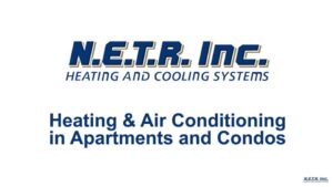 N.E.T.R. Inc. Heating and Cooling Systems logo and text: "Heating & Air Conditioning in Apartments and Condos.