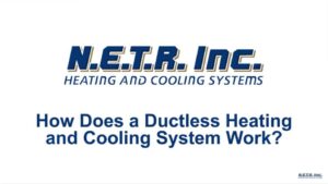 N.E.T.R. Inc. Heating and Cooling Systems logo with the question, "How Does a Ductless Heating and Cooling System Work?" displayed below.