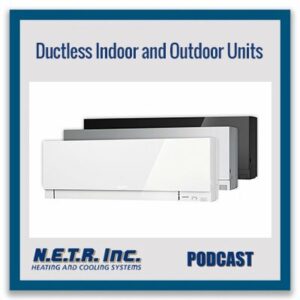 Three wall-mounted ductless air conditioning units in white, silver, and black, with text reading "Ductless Indoor and Outdoor Units" and "N.E.T.R. Inc. Podcast.