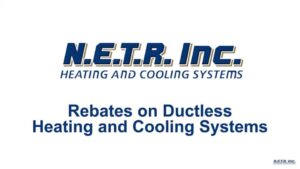 N.E.T.R. Inc. logo and text promoting rebates on ductless heating and cooling systems.