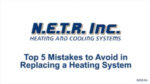 Slide with "N.E.T.R. Inc. Heating and Cooling Systems" logo and text: "Top 5 Mistakes to Avoid in Replacing a Heating System.