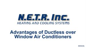 Slide reads "N.E.T.R. Inc. Heating and Cooling Systems: Advantages of Ductless over Window Air Conditioners" on a white background.
